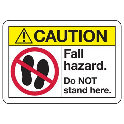 ANSI Caution Sign - Fall Hazard. Do NOT Stand Here