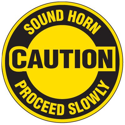 Floor Safety Signs - Caution Sound Horn Proceed Slowly