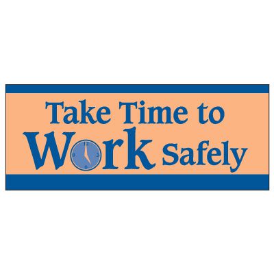 Take Time To Work Safely Banner