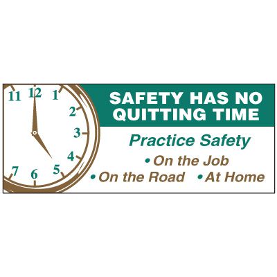 Safety Has No Quitting Time Motivational Banner