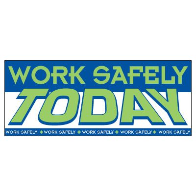 Work Safely Today Banner