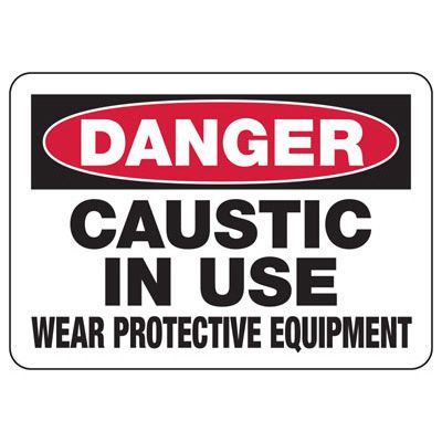 Danger Signs - Caustic Wear Protective Equipment