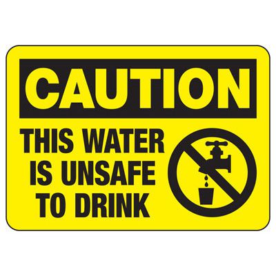 Caution Water Unsafe To Drink Sign