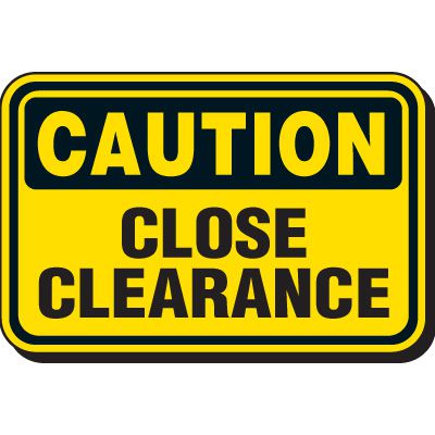 Caution Sign - Close Clearance