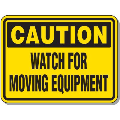 Caution - Watch For Moving Equipment Sign