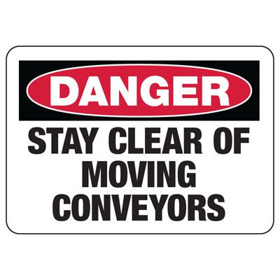 Danger Stay Clear of Moving Conveyors Sign