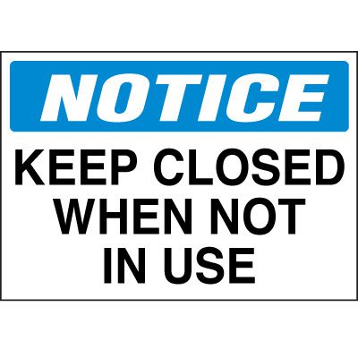 Notice Label - Keep Closed When Not In Use