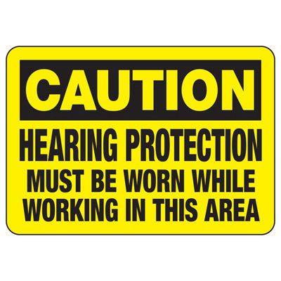Caution Signs - Hearing Protection Must Be Worn While Working
