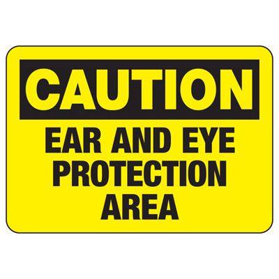 Caution Signs - Eye & Ear Protection Area