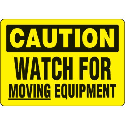 Eco-Friendly Signs - Caution Watch For Moving Equipment
