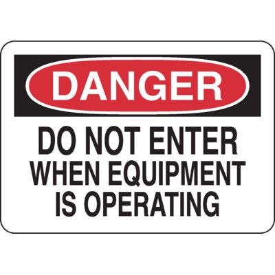 Danger Signs - Do Not Enter Equipment Is Operating