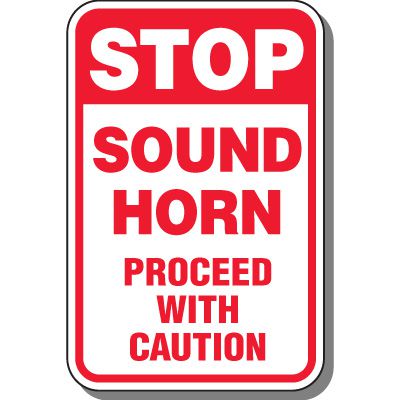 Stop - Sound Horn Proceed with Caution Safety Signs