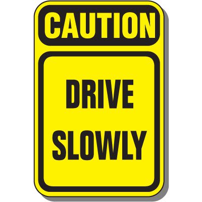 Caution Drive Slowly OSHA Safety Sign