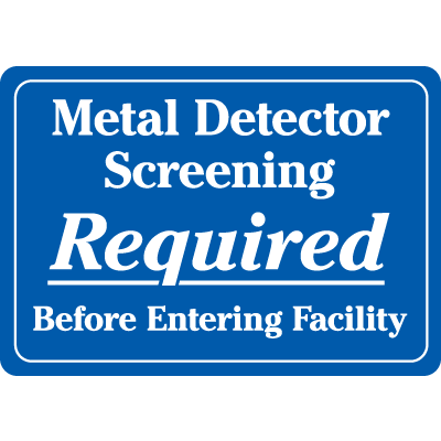 Interior Decor Security Signs - Metal Dectector Screening Required Before Entering Facility