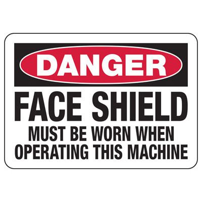 Danger Signs - Face Shield Must Be Worn When Operating This Machine