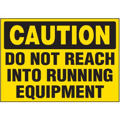Do Not Reach Into Running Equipment Caution Labels
