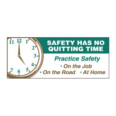 Motivational Banners - Safety Has No Quitting Time