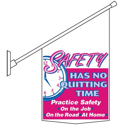 Safety Has No Quitting Time Motivational Pole Banner