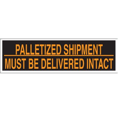 Pallet Labels - Palletized Shipment Must Be Delivered Intact