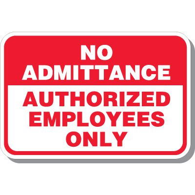 No Admittance Authorized Employees Sign