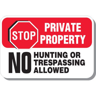 Stop Private Property No Hunting Or Trespassing Allowed Signs