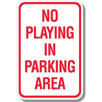 No Playing In Parking Area Signs