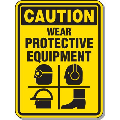 Caution Wear Protective Equipment Sign