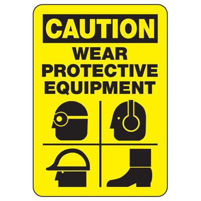 Caution Wear Protective Equipment OSHA Safety Sign