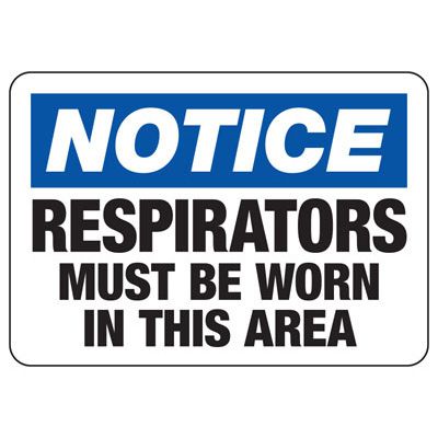 Notice Signs - Respirators Must Be Worn In This Area