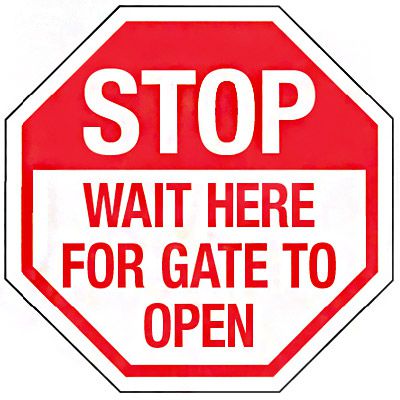 Reflective Stop Signs - Wait Here For Gate To Open