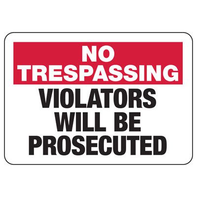 No Trespassing Signs - Violators Will Be Prosecuted