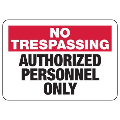 No Trespassing Signs - Authorized Personnel Only
