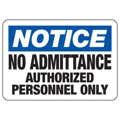 Notice Signs - No Admittance Authorized Personnel