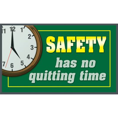 Safety Has No Quitting Time Message Mat