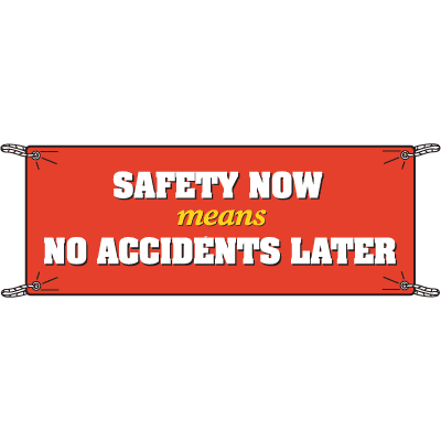 Safety Now Means No Accidents Later Safety Slogan Banners