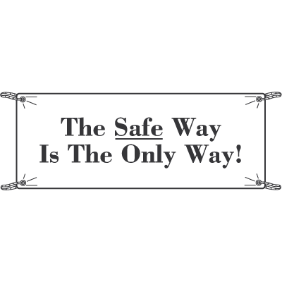 The Safe Way Is The Only Way Safety Slogan Banners