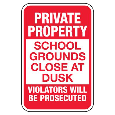 Private Property - School Grounds Close At Dusk Sign