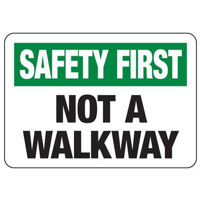 Safety First Signs - Not A Walkway