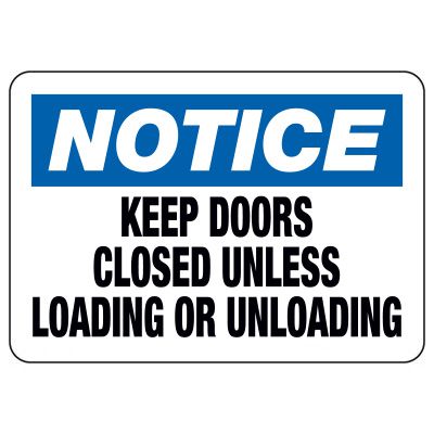 Notice Signs - Keep Doors Closed Unless Loading