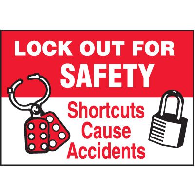 Lockout Labels - Lock Out For Safety Shortcuts Cause Accidents