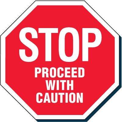 STOP - PROCEED WITH CAUTION Safety Signs