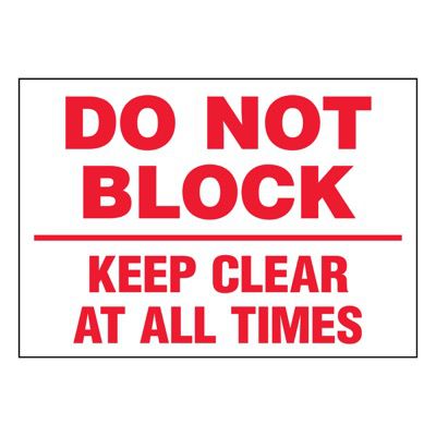 Super-Stik Signs - Do Not Block Keep Area Clear At All Times
