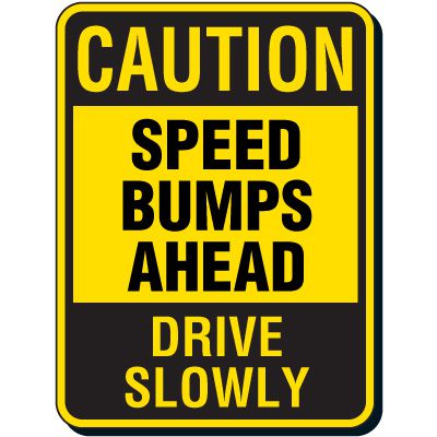 Caution Speed Bumps Ahead Sign - Drive Slowly