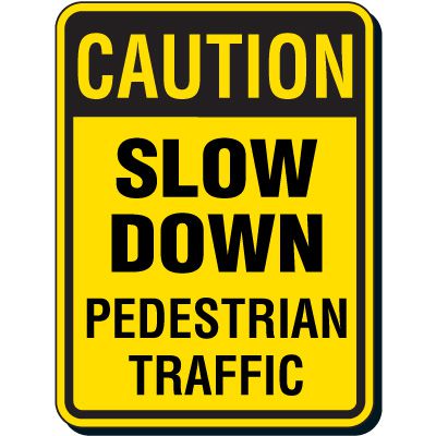 Caution Signs - Slow Down Pedestrian Traffic