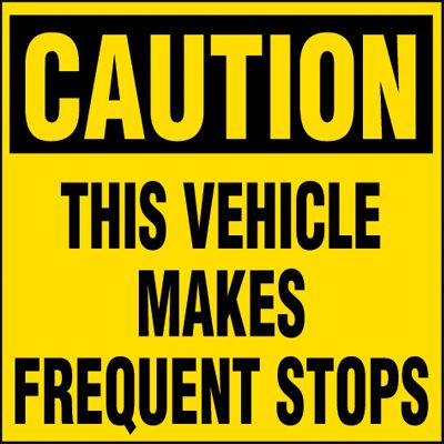 Caution Vehicle Stops Frequently Label