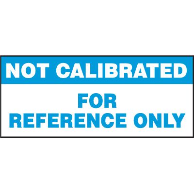 Not Calibrated For Reference Only Status Label