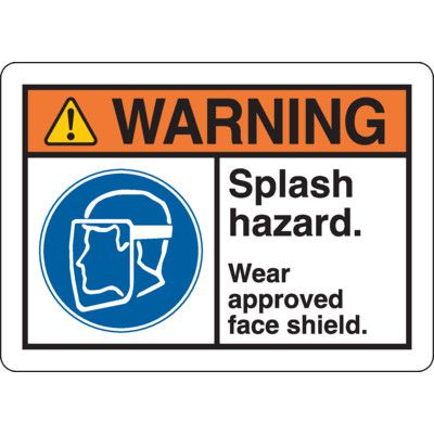 Warning Signs - Splash Hazard. Wear Appropriate Face Shield