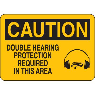 Caution Signs - Double Hearing Protection Required In This Area