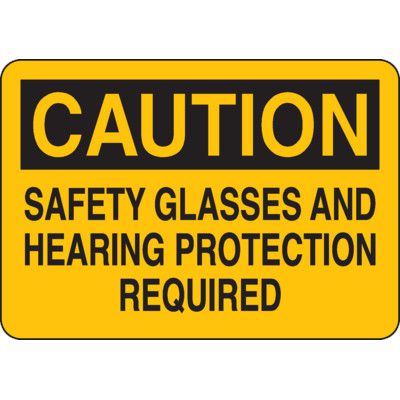 Caution Signs - Safety Glasses and Hearing Protection Required
