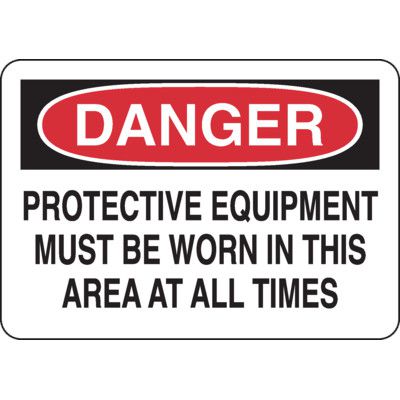 Danger Signs - Protective Equipment Must Be Worn In This Area At All Times